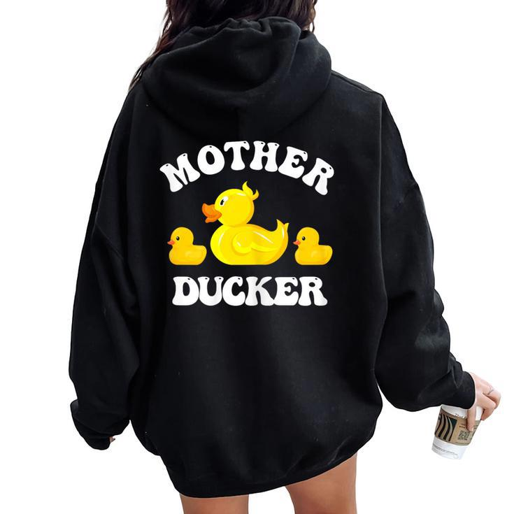 Mother Ducker Duck Mama Mother's Day Mother Of Two Women Oversized Hoodie Back Print