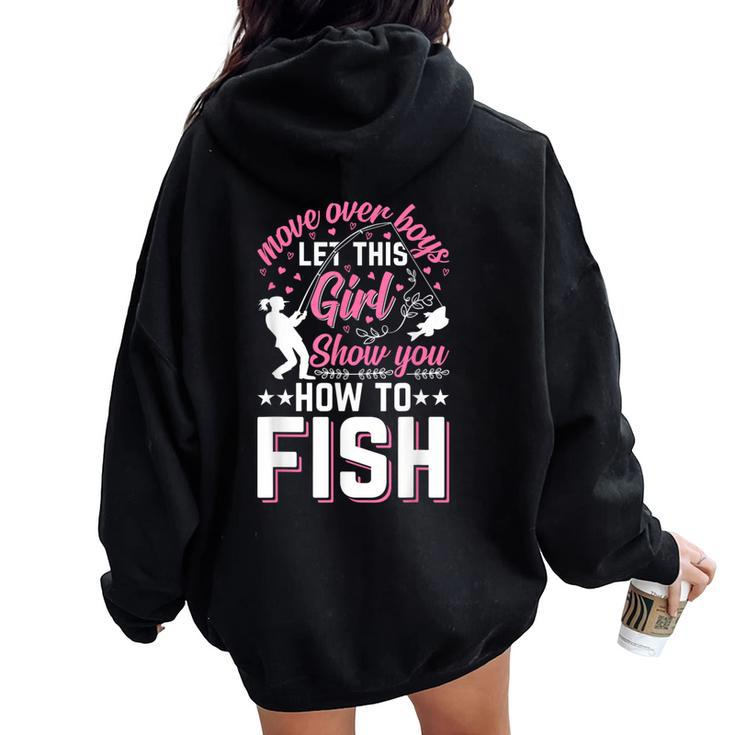 Move Over Boys Let This Girl Show You How To Fish Fishing Women Oversized Hoodie Back Print