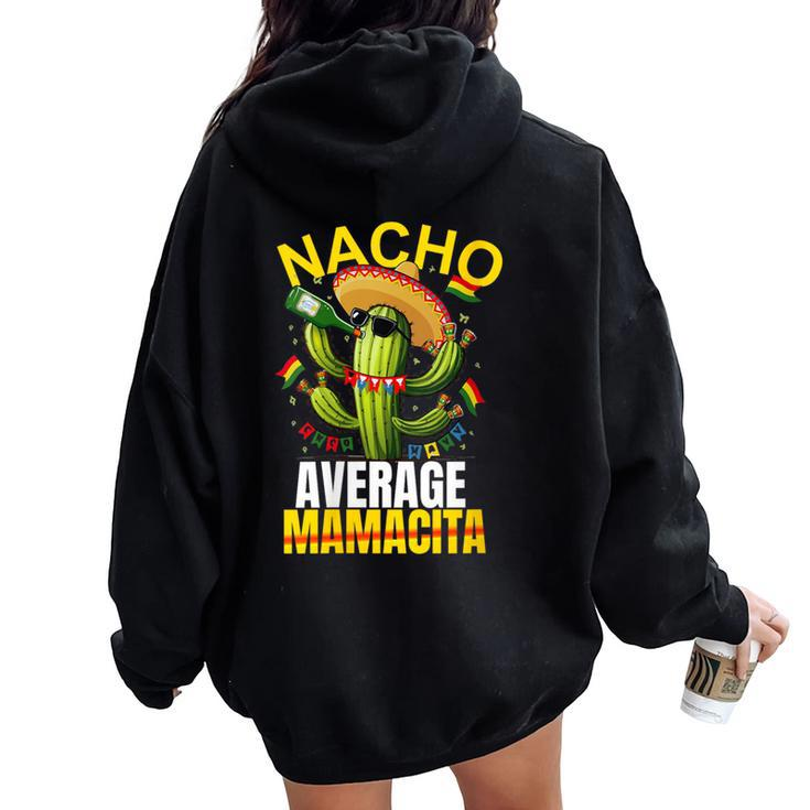 Nacho Average Cactus Mexican Mamacita Cinco De Mayo Women Oversized Hoodie Back Print
