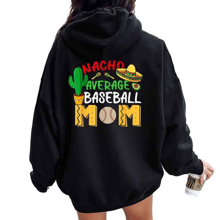 Nacho Average Mom Baseball Mexican Fiesta Cinco De Mayo Mama Women Oversized Hoodie Back Print