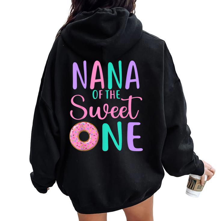 Nana Of The Sweet One Grandma 1St Birthday Girl Donut Party Women Oversized Hoodie Back Print