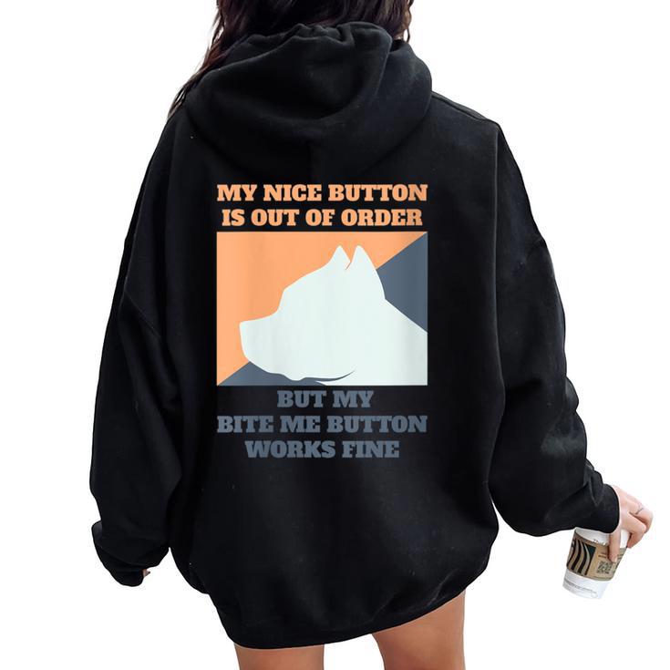 My Nice Button Is Out Of Order But My Bite Me Pitbull Women Oversized Hoodie Back Print