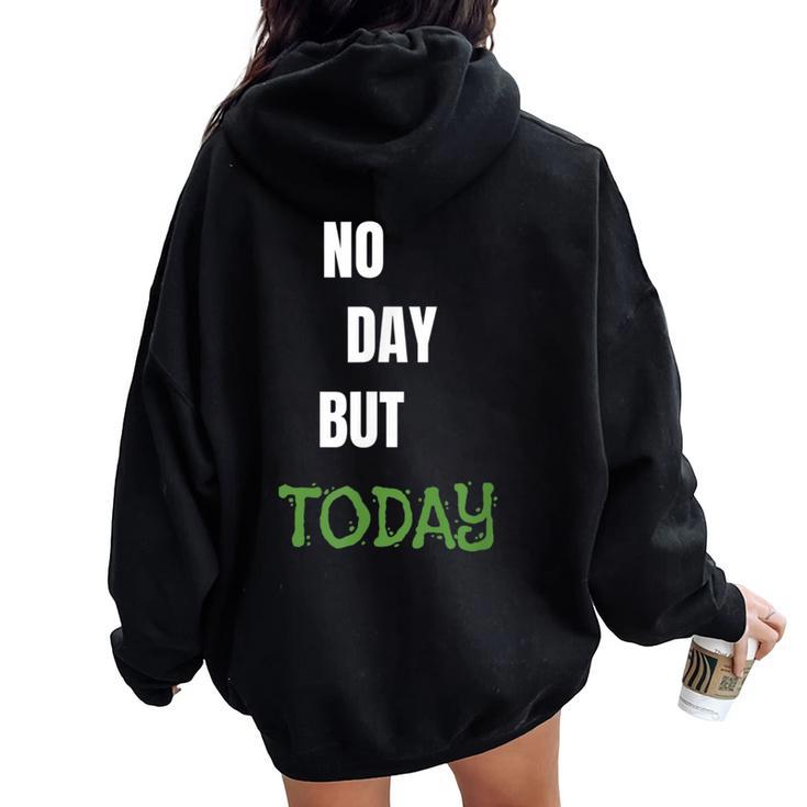 No Day But Today Inspirational & Women Women Oversized Hoodie Back Print