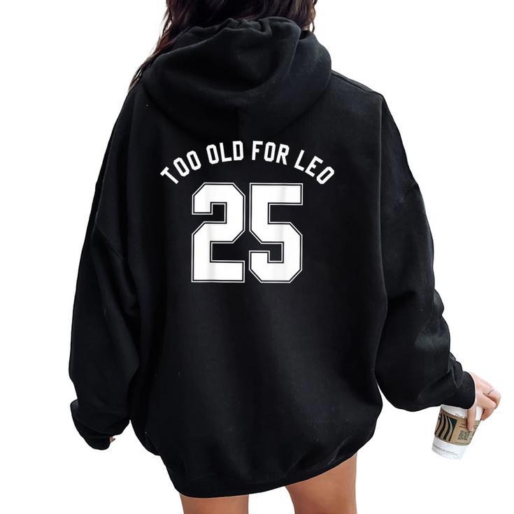 Too Old For Leo Jersey Back Meme Sarcastic Birthday Women Oversized Hoodie Back Print