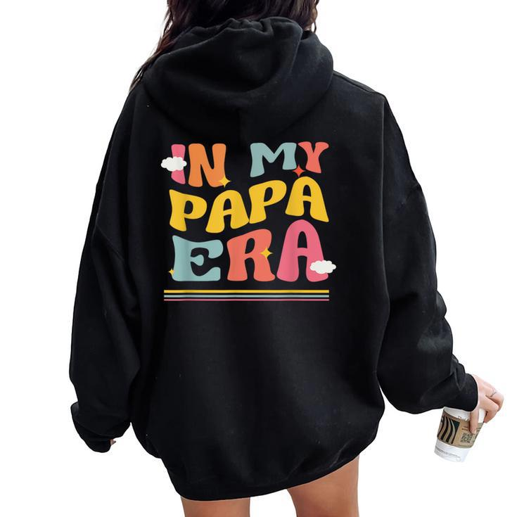In My Papa Era Father Pun Groovy Dad Matching Family Women Oversized Hoodie Back Print