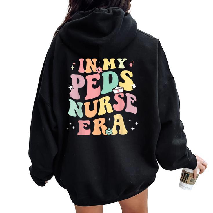In My Peds Nurse Era Retro Nurse Appreciation Pediatrician Women Oversized Hoodie Back Print