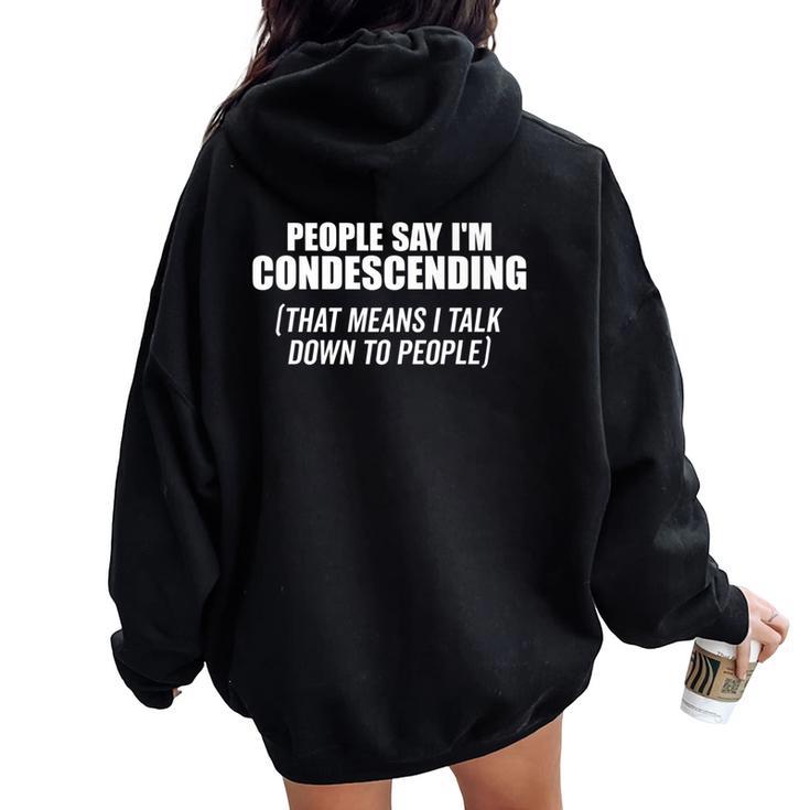 People Say I'm Condescending Sarcastic Bold White Women Oversized Hoodie Back Print