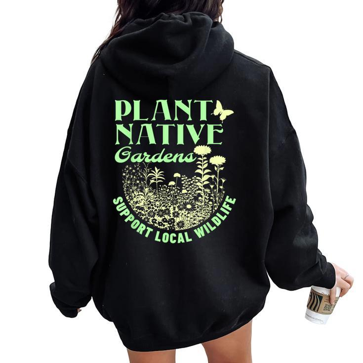 Plant Native Gardens Support Local Wildlife Gardening Women Oversized Hoodie Back Print