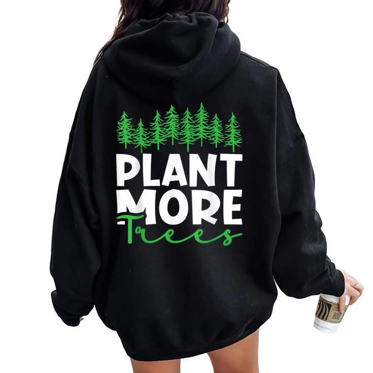 Plant More Trees Earth Day Happy Arbor Day Plant Trees Women Oversized Hoodie Back Print