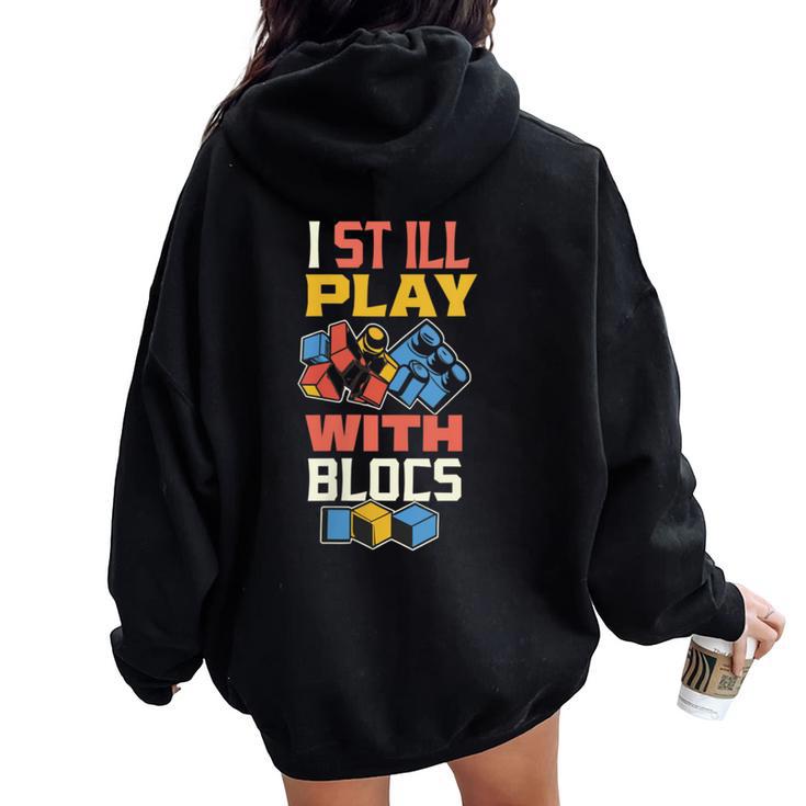 I Still Play With Blocks Quilt Quilting Patterns Quilt Women Oversized Hoodie Back Print