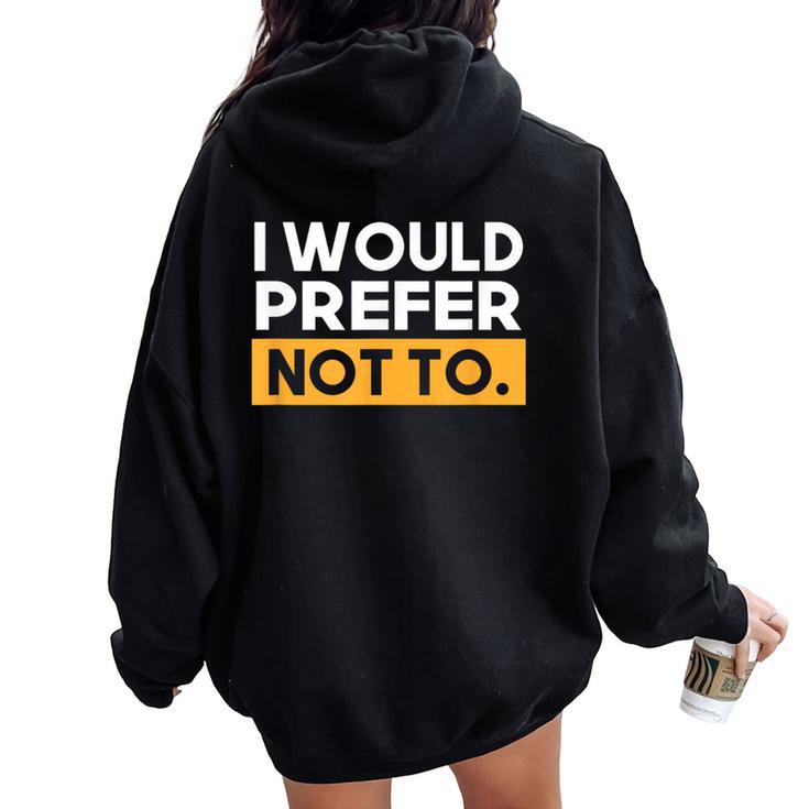 I Would Prefer Not To Philosophy Teacher Philosopher Women Oversized Hoodie Back Print