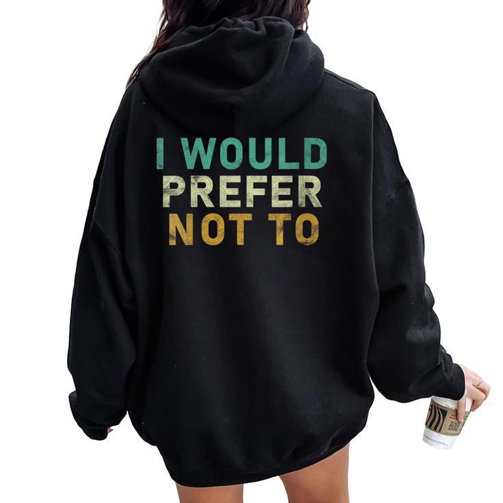 I Would Prefer Not To Sarcastic Women Oversized Hoodie Back Print