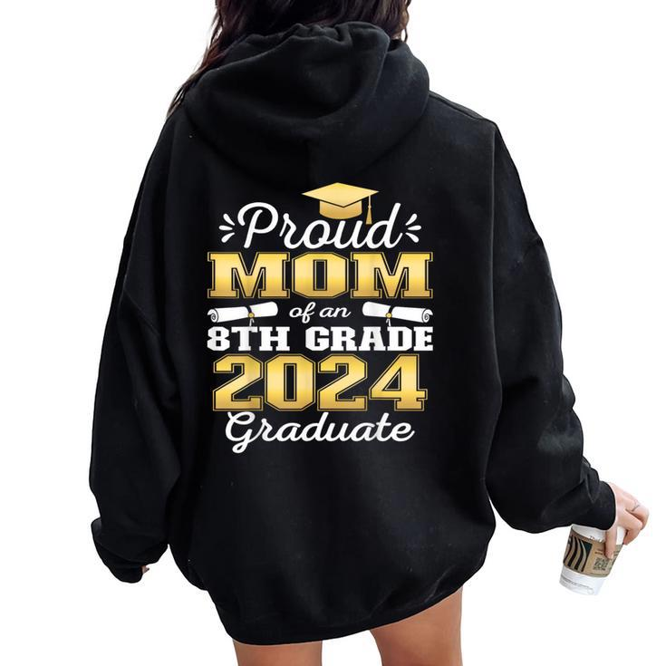 Proud Mom Of 2024 8Th Grade Graduate Family Middle School Women Oversized Hoodie Back Print