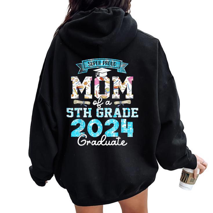 Proud Mom Of A Class Of 2024 5Th Grade Graduate Women Oversized Hoodie Back Print