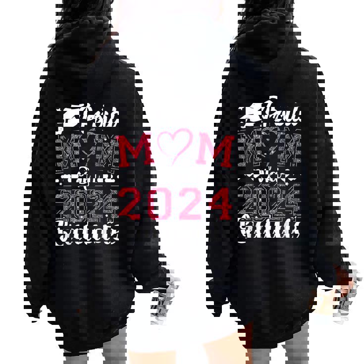 Proud Mom Of A Class Of 2024 Graduate Mom Senior 2024 Mother Women Oversized Hoodie Back Print