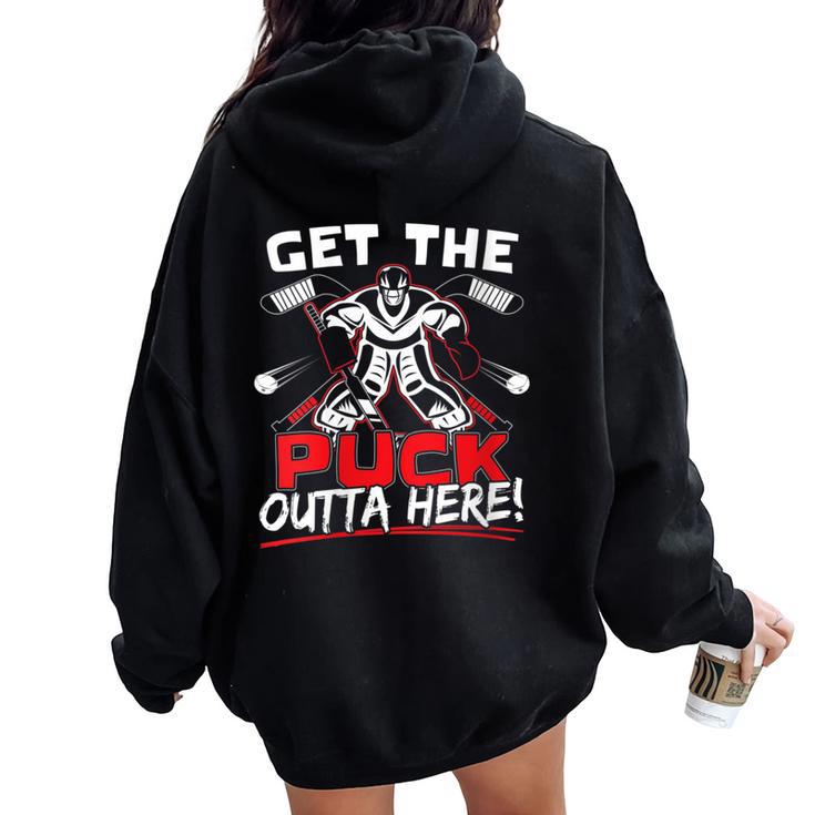 Get The Puck Outta Here Ice Hockey Goalie Saying Women Oversized Hoodie Back Print