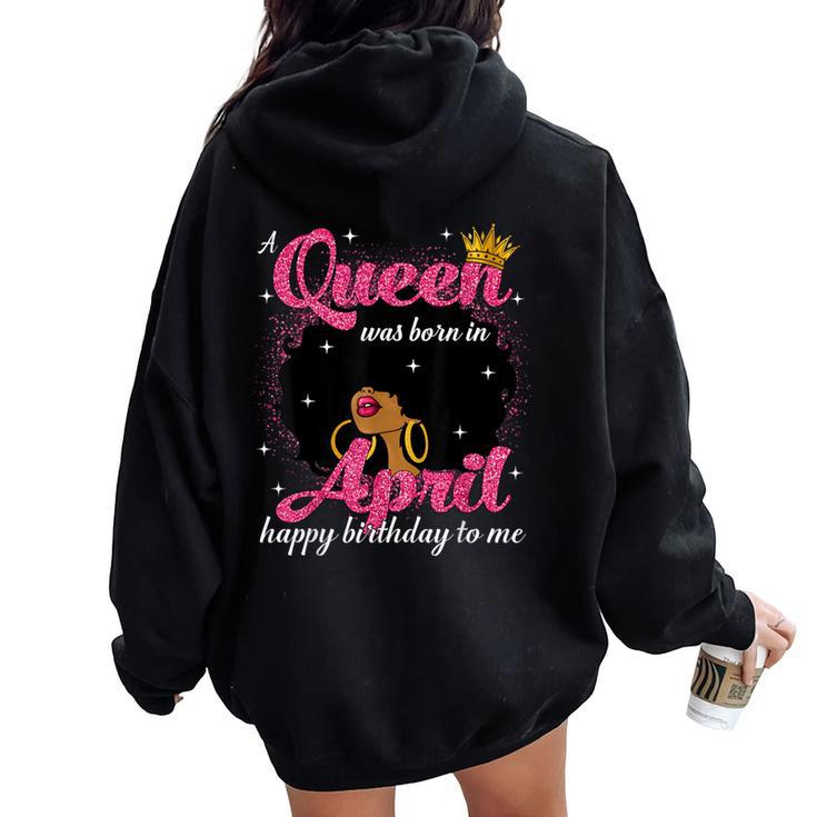 A Queen Was Born In April Birthday Afro Girl Black Woman Women Oversized Hoodie Back Print