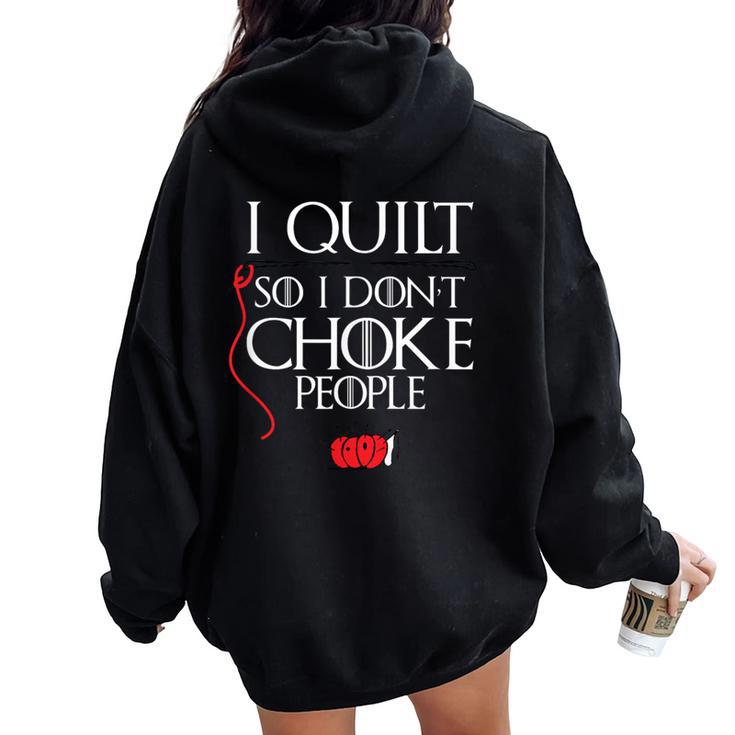 I Quilt So I Don't Choke People Sarcastic Quilters Women Oversized Hoodie Back Print