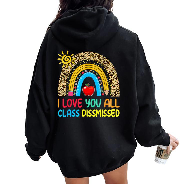 Rainbow I Love You All Class Dismissed Last Day Of School Women Oversized Hoodie Back Print