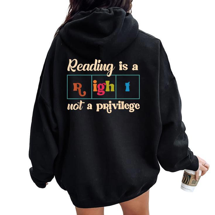 Reading Is A Right Not A Privilege Reading Teacher Literacy Women Oversized Hoodie Back Print
