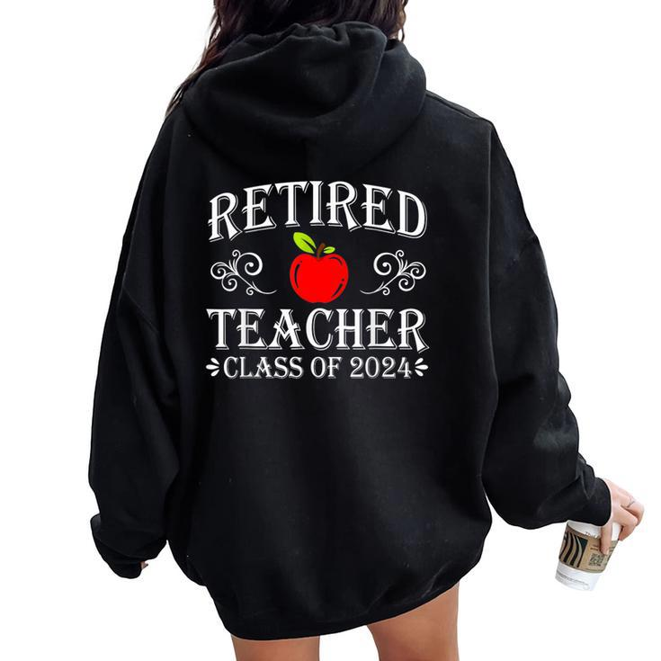 Retired Teacher Class Of 2024 Retirement Last Day Of School Women Oversized Hoodie Back Print