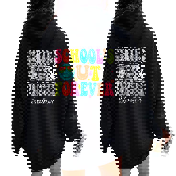 Retired Teacher Schools Out Forever Retirement 2024 Women Oversized Hoodie Back Print