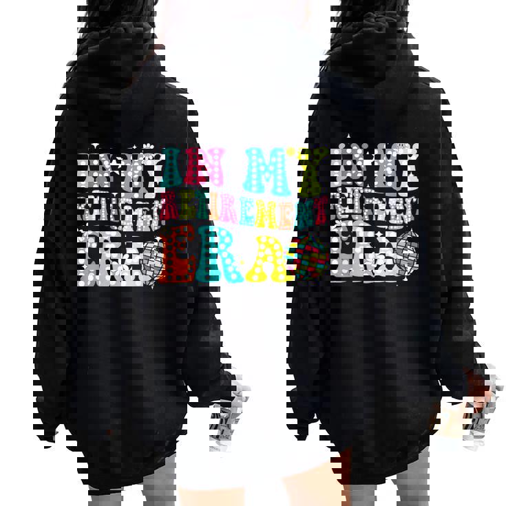 In My Retirement Era Groovy Teacher Retired 2024 Women Oversized Hoodie Back Print