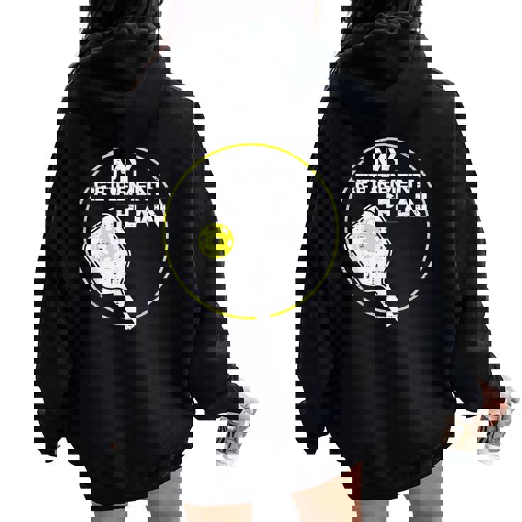 My Retirement Plan Pickleball Pickle Ball Women Women Oversized Hoodie Back Print
