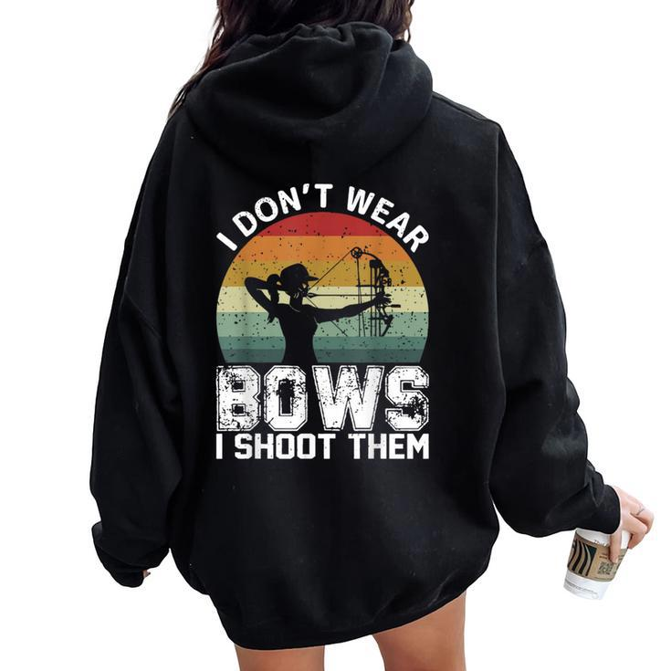 Retro I Don't Wear Bows I Shoot Them Archery Girl Bowhunting Women Oversized Hoodie Back Print