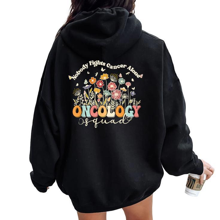 Retro Floral Nobody Fights Cancer Alone Oncology Nurse Squad Women Oversized Hoodie Back Print