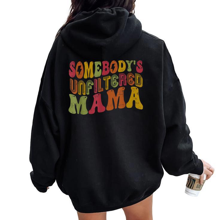 Retro Somebody's Unfiltered Mama Unfiltered Mom Women Oversized Hoodie Back Print