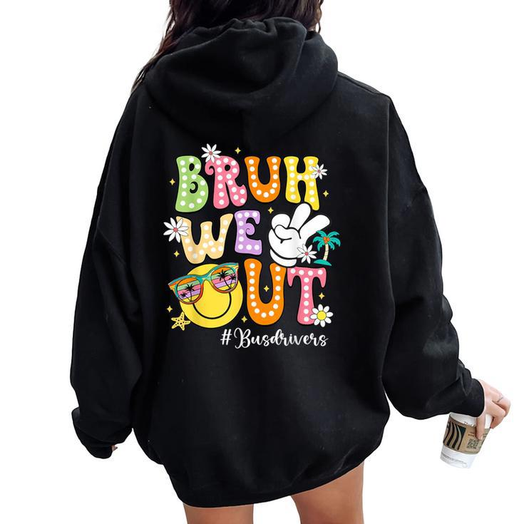 Retro Groovy Bruh We Out Bus Drivers Last Day Of School Women Oversized Hoodie Back Print