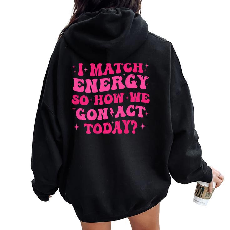 Retro Groovy I Match Energy So How We Gone Act Today Women Oversized Hoodie Back Print