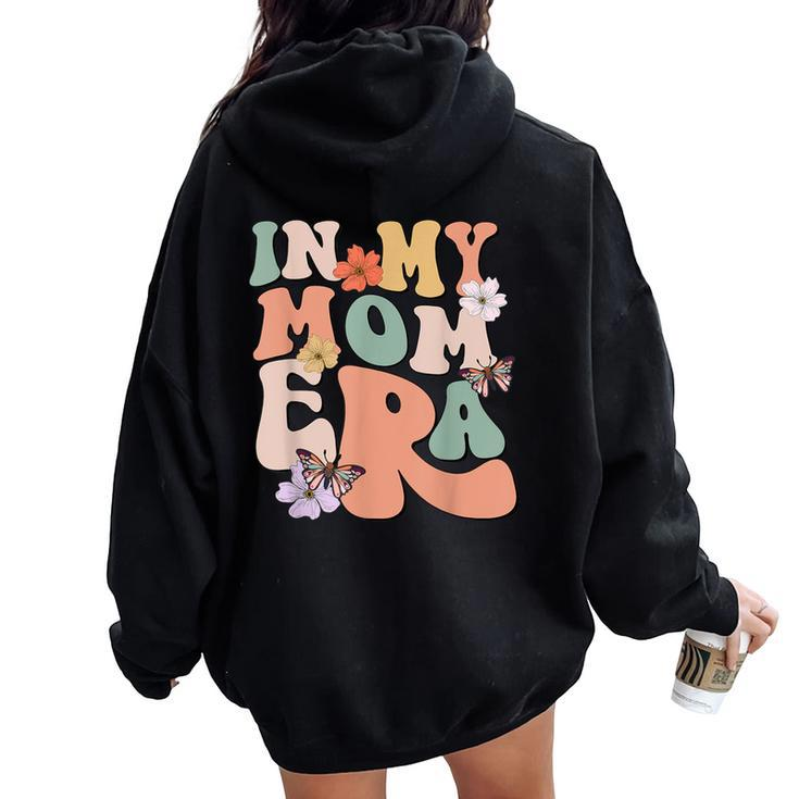 Retro Groovy In My Mom Era Butterfly Mother's Day Women Oversized Hoodie Back Print