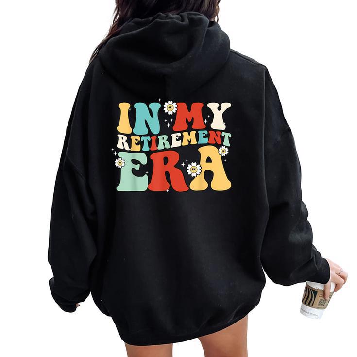 Retro Groovy In My Retirement Era Teacher Retired Women Oversized Hoodie Back Print