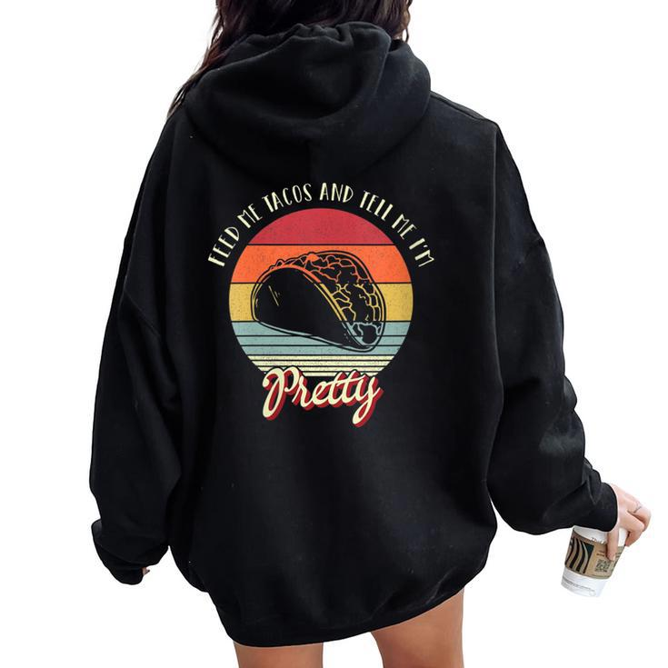 Retro Vintage Style Feed Me Tacos And Tell Me I'm Pretty Women Oversized Hoodie Back Print