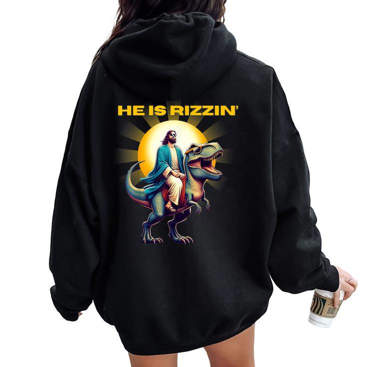 He Is Rizzen Jesus Has Rizzen Retro Christian Dinosaur Women Oversized Hoodie Back Print