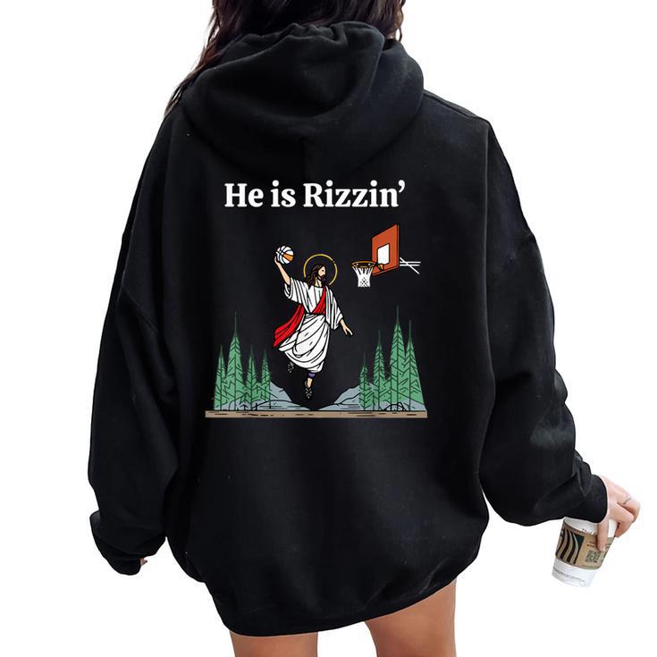 He Is Rizzin' Jesus Basketball Christian Good Friday Easter Women Oversized Hoodie Back Print