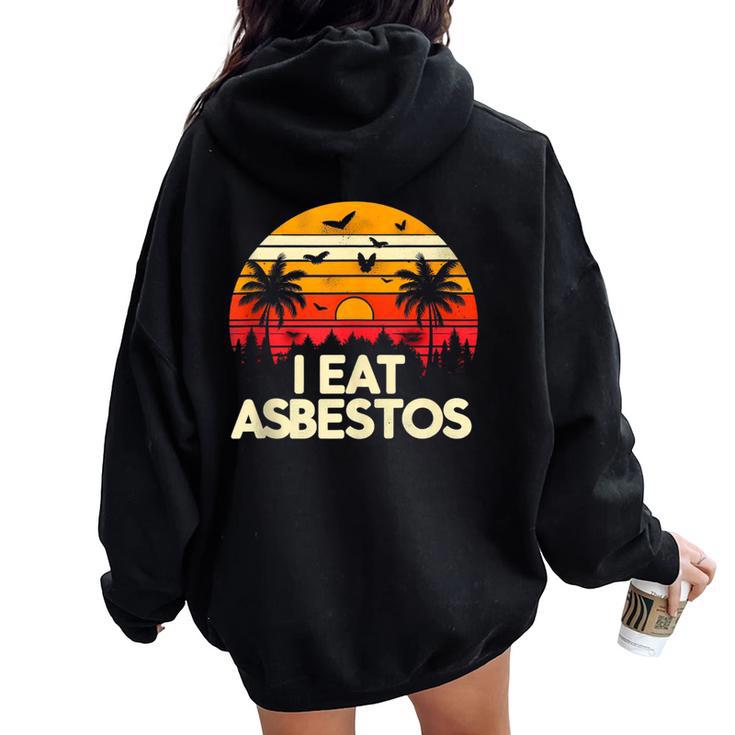 Sarcastic Asbestos Removal Professional I Eat Asbestos Women Oversized Hoodie Back Print