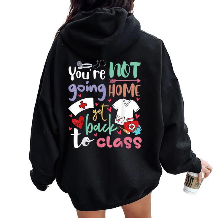 School Nurse On Duty You're Not Going To Home Get Back Class Women Oversized Hoodie Back Print