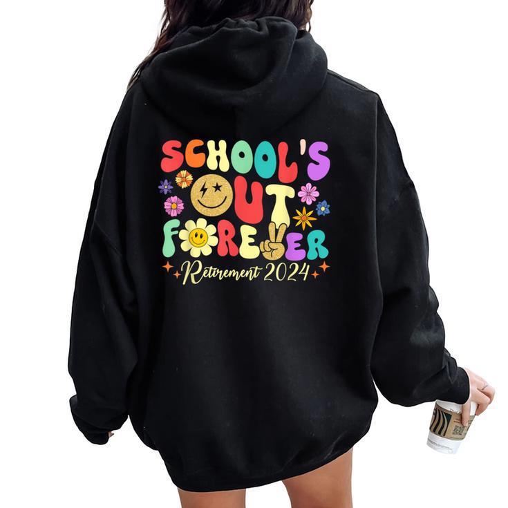 School's Out Forever Retirement 2024 Retired Teacher Summer Women Oversized Hoodie Back Print