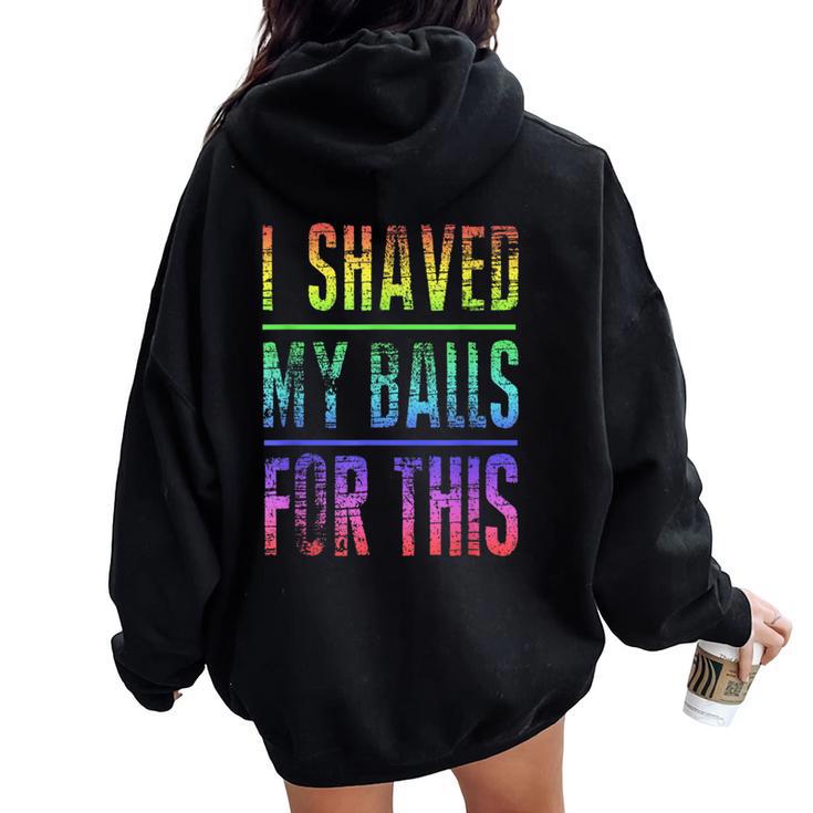 I Shaved My Balls For This Rainbow Best Women Oversized Hoodie Back Print