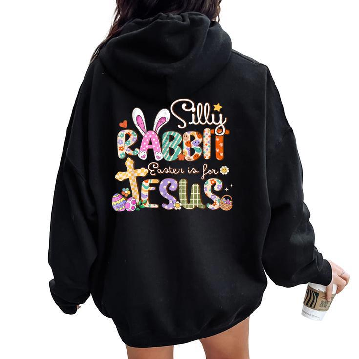 Silly Rabbit Easter Is For Jesus Cute Bunny Christian Faith Women Oversized Hoodie Back Print