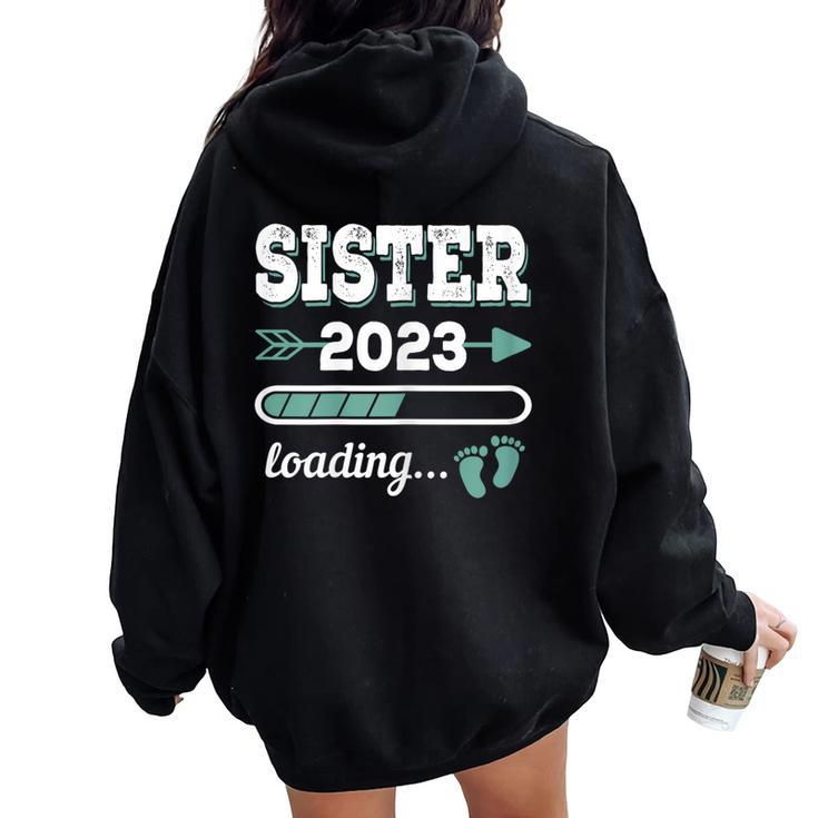Sister 2023 Loading Expectant Big Sister 2023 Sister-To-Be Women Oversized Hoodie Back Print