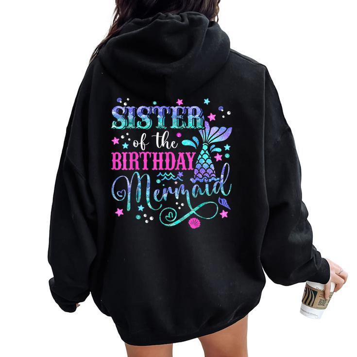 Sister Of The Birthday Mermaid Girl Bday Party Squad Family Women Oversized Hoodie Back Print
