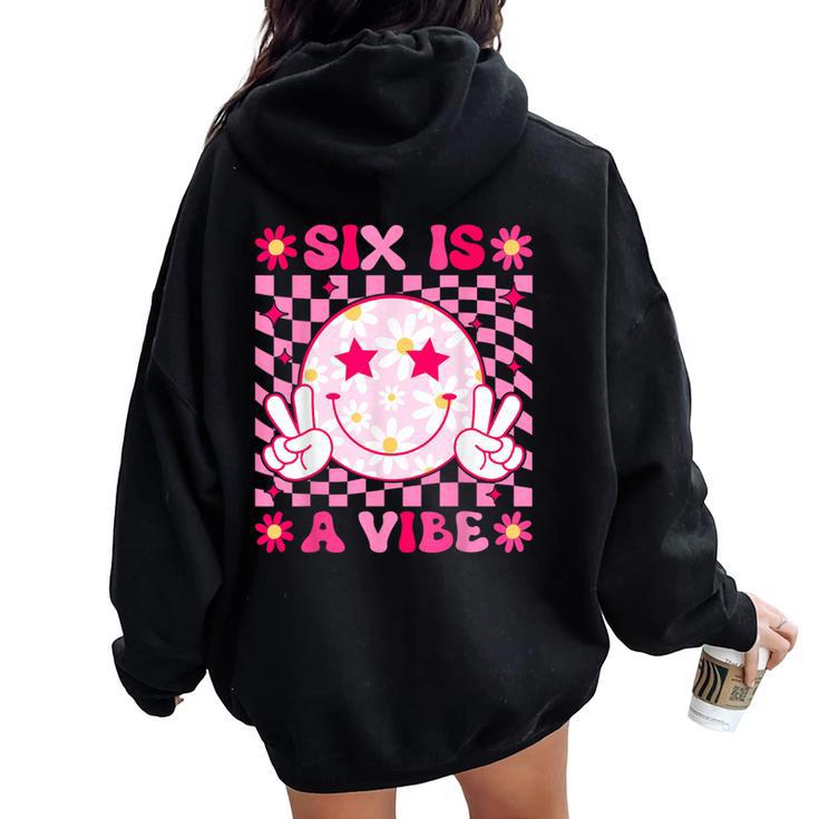 Six Is A Vibe Groovy 6Th Birthday 6Yr Old 6 Year Old Girls Women Oversized Hoodie Back Print