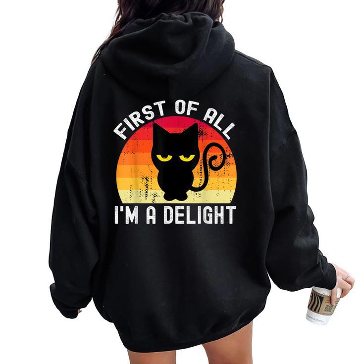 Snarky Cat First Of All I'm A Delight Sarcastic Kitty Women Oversized Hoodie Back Print