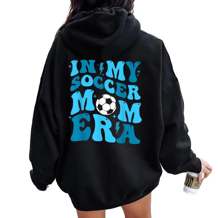 In My Soccer Mom Era Retro Soccer Mom Life Women Oversized Hoodie Back Print