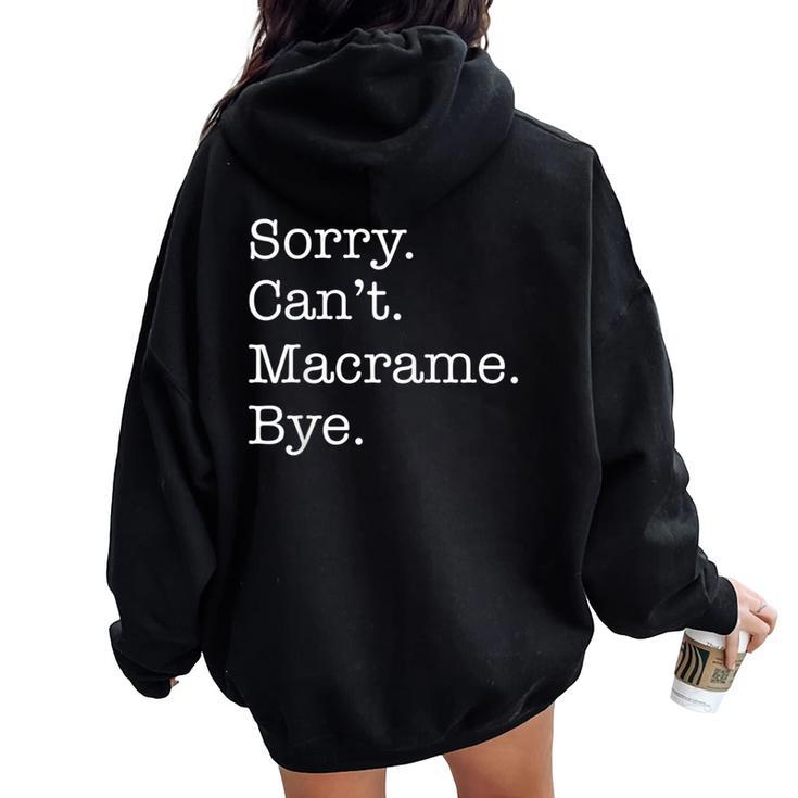 Sorry Can't Macrame Bye Sarcastic Women Oversized Hoodie Back Print