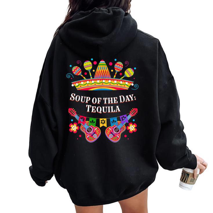 Soup Of The Day Tequila Mexican Humor Mexico Drinking Women Oversized Hoodie Back Print